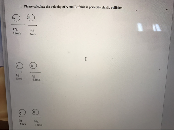 Solved 1. Please calculate the velocity of A and B if this | Chegg.com