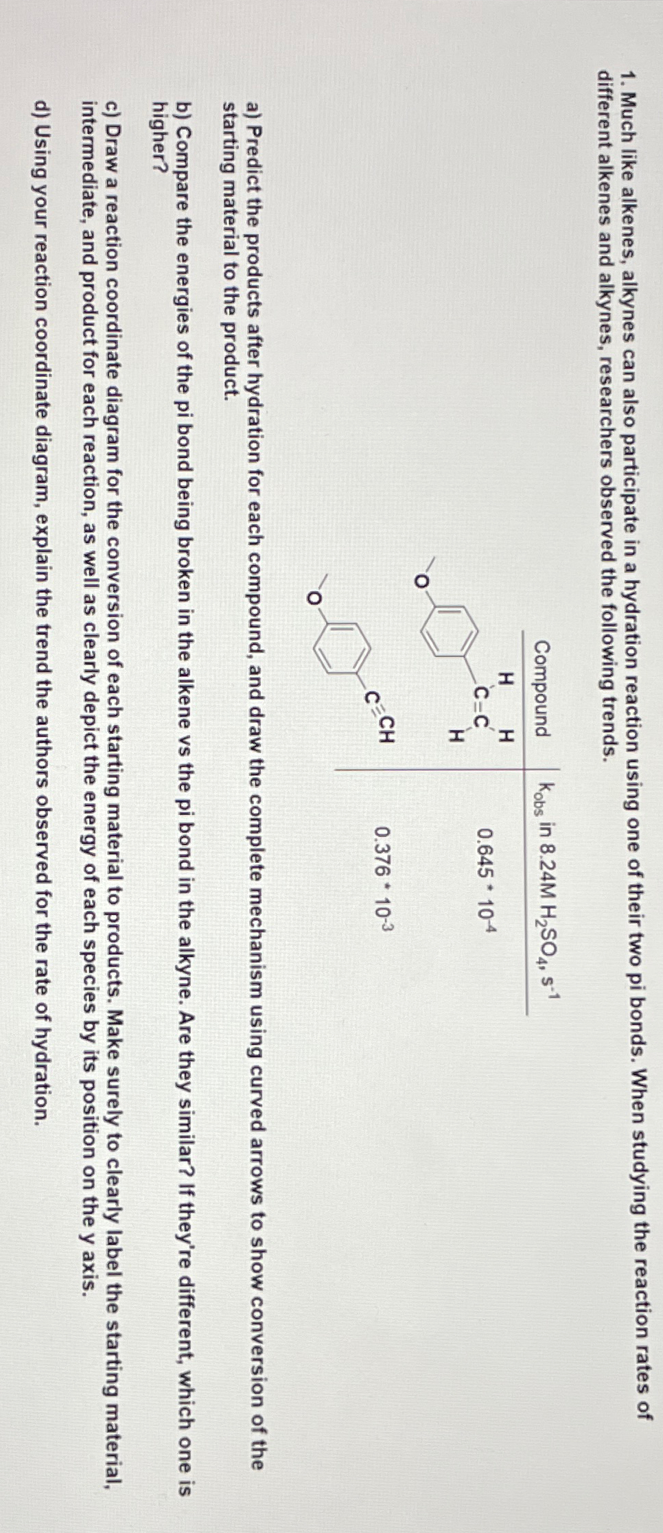 Much like alkenes, alkynes can also participate in a | Chegg.com