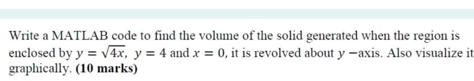 Solved Write a MATLAB code to find the volume of the solid | Chegg.com