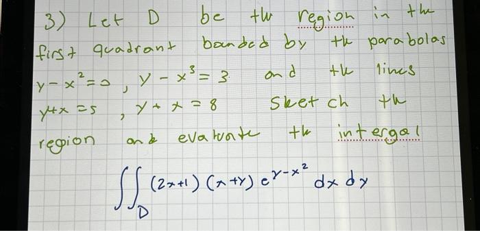 Solved 3) Let D be tw region in the first quadrant banded by | Chegg.com