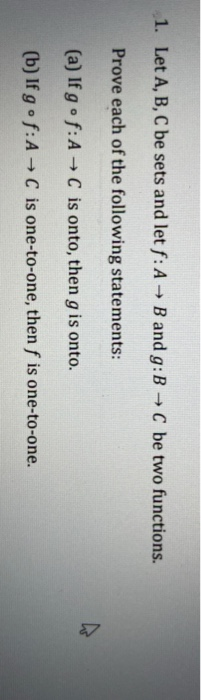 Solved 1. Let A, B, C Be Sets And Let F: A → B And G:B → C | Chegg.com