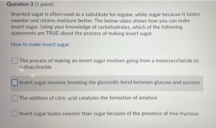Solved Question 3 (1 point) Inverted sugar is often used as | Chegg.com