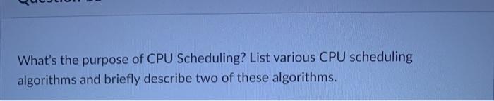 solved-what-s-the-purpose-of-cpu-scheduling-list-various-chegg