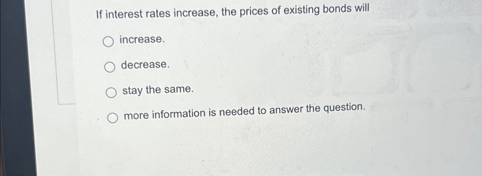 Solved If interest rates increase, the prices of existing | Chegg.com