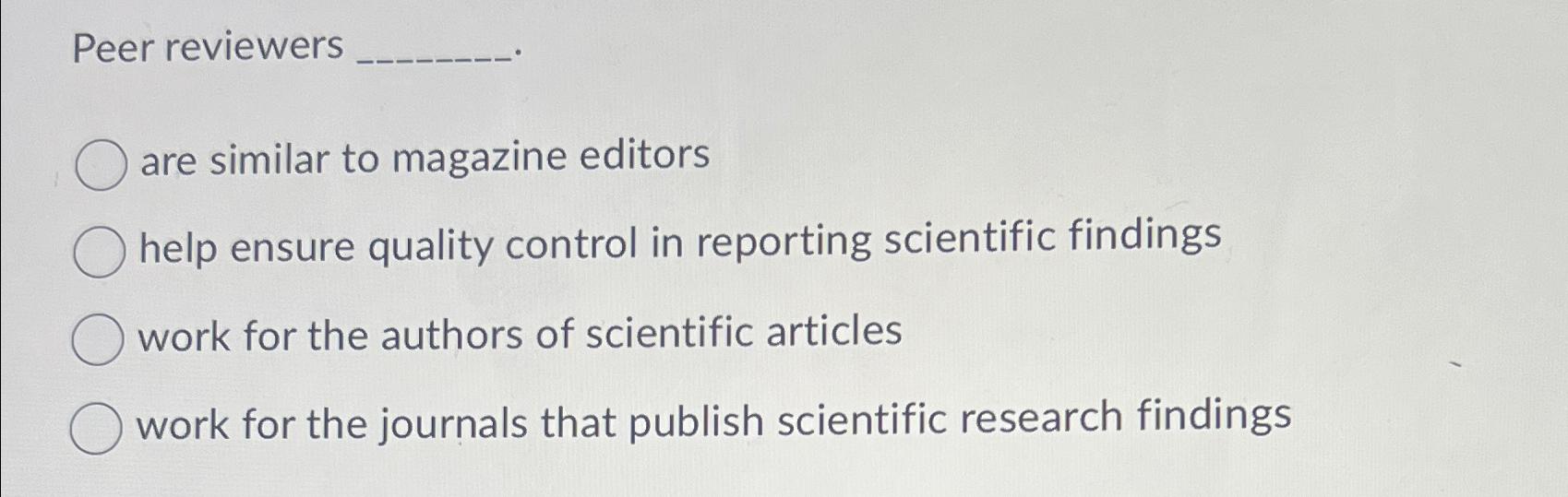 Solved Peer Reviewersare Similar To Magazine Editorshelp Chegg