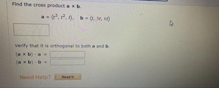 Solved Find the cross product a x b. a = (t³, t², t), b = | Chegg.com