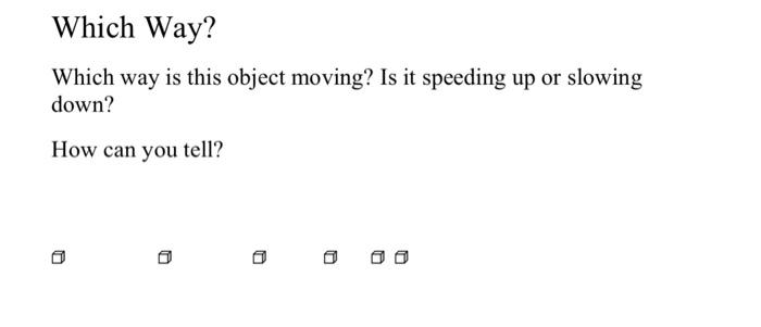 Solved Which Way? Which way is this object moving? Is it | Chegg.com