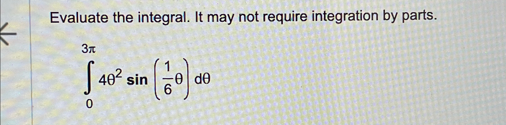 Solved Evaluate the integral. It may not require integration | Chegg.com