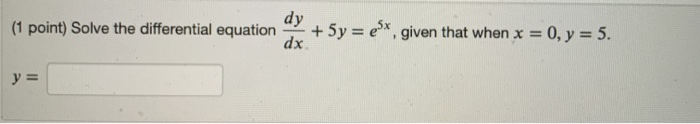 Solved dy (1 point) Solve the differential equation dx + 5y | Chegg.com