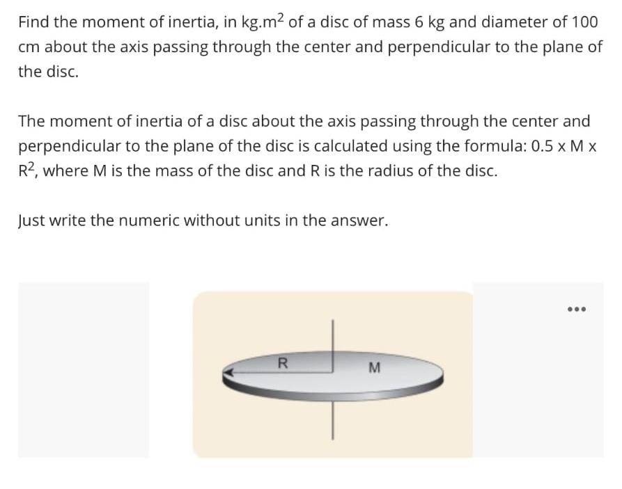 Solved Find the moment of inertia, in kg.m2 of a disc of | Chegg.com