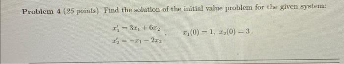 Solved Problem 4 ( 25 points) Find the solution of the | Chegg.com