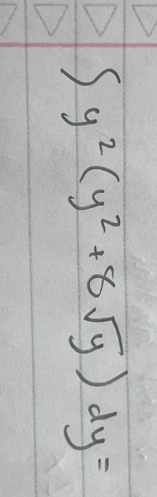 Solved ∫﻿﻿y2(y2+8y2)dy= | Chegg.com