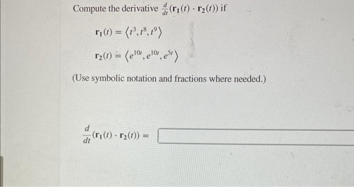 Solved Compute The Derivative Dtdr1t⋅r2t If 