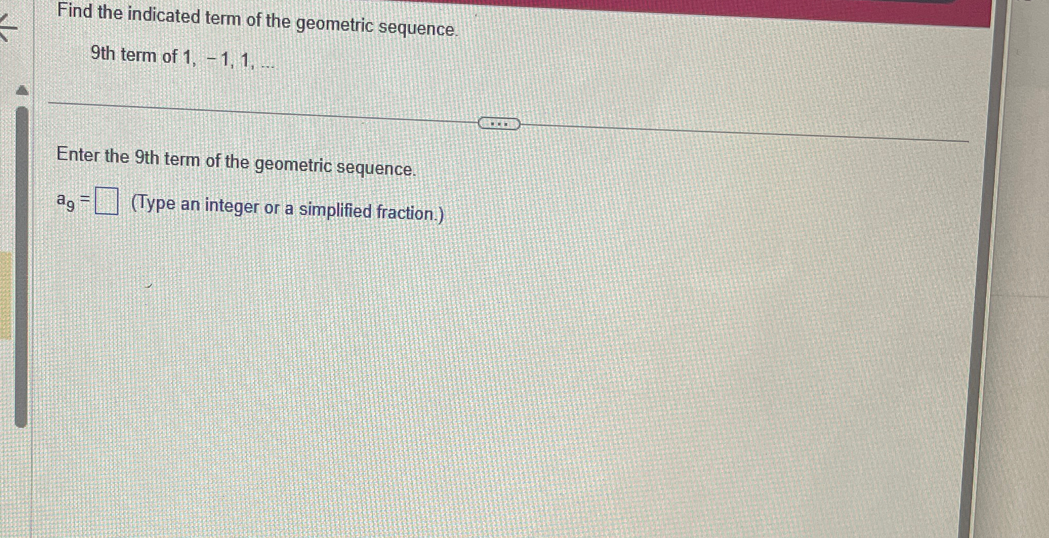 Solved Find the indicated term of the geometric sequence.9 | Chegg.com