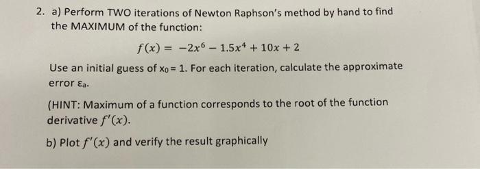 Solved 2. a) Perform TWO iterations of Newton Raphson's | Chegg.com