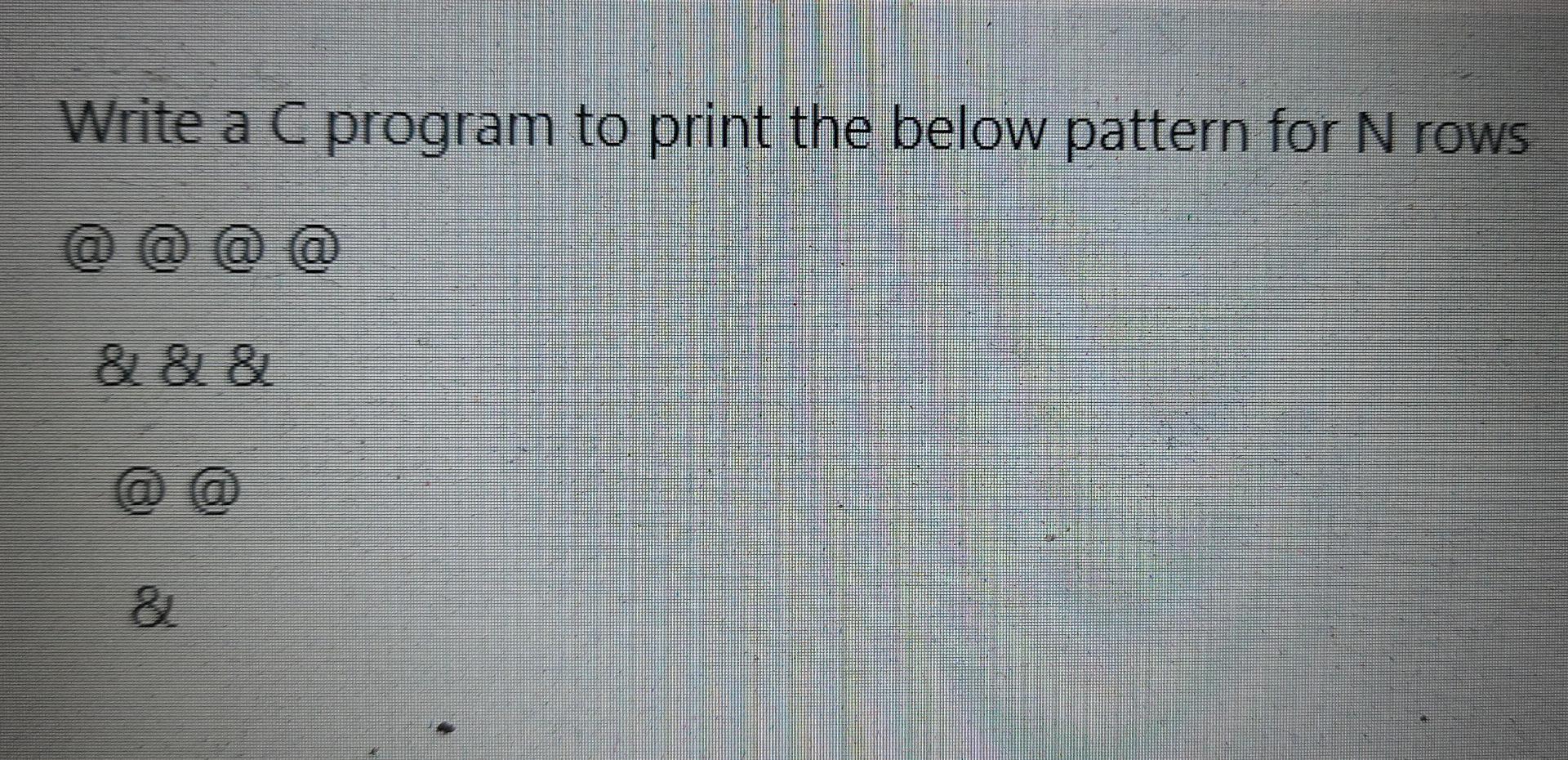 Solved Write a C program to print the below pattern for N | Chegg.com