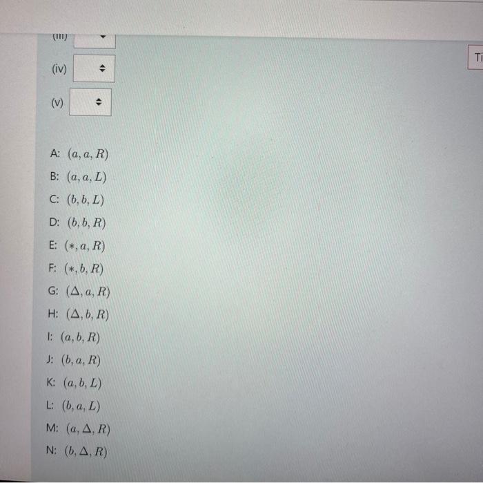 Solved 1 Start (b, B, R) 4 Halt (a, *, R) (V) (iv) 2 3 (ii) | Chegg.com