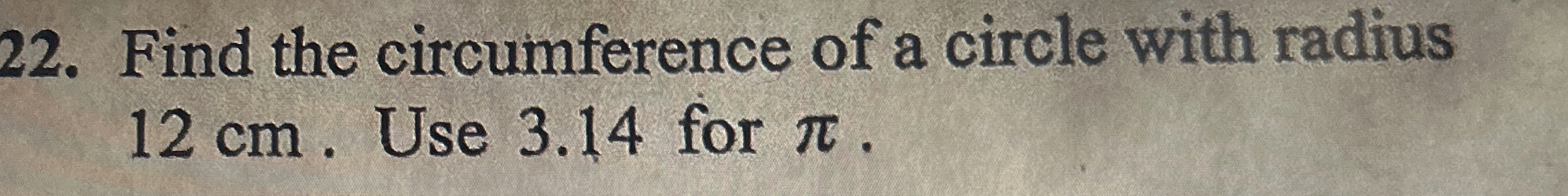 find the circumference of a circle with radius 12 cm