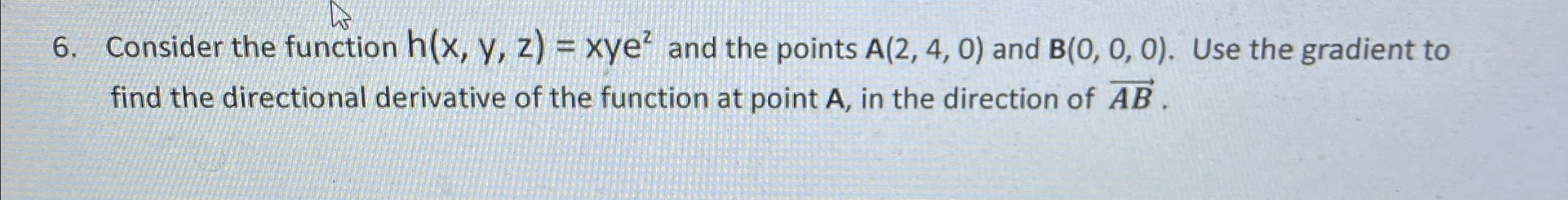 Solved Consider the function h(x,y,z)=xye2 ﻿and the points | Chegg.com