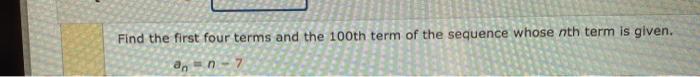 Solved Find the first four terms and the 100th term of the | Chegg.com