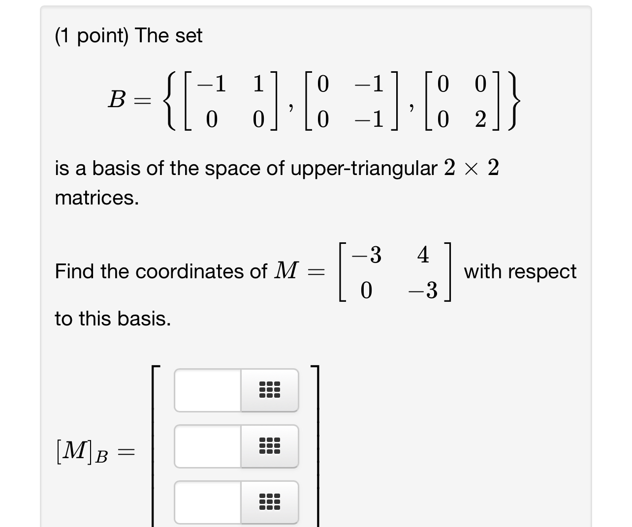 Solved (1 ﻿point) ﻿The setB={[-1100],[0-10-1],[0002]}is a | Chegg.com