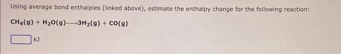 Solved Using Average Bond Enthalpies (linked Above), | Chegg.com