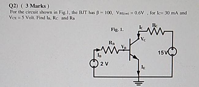 Solved Q2) (3 Marks) For the circuit shown in Fig.1, the BJT | Chegg.com