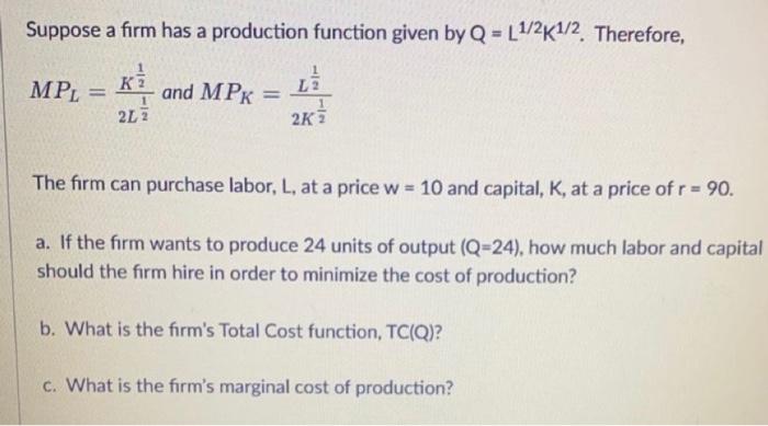 Solved Suppose A Firm Has A Production Function Given By