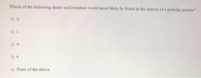 Solved Which of the following amino acid residues would most | Chegg.com