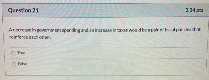 solved: multiple choice question an increase or... Solved - Question 21 3.34 pts A decrease in government | Chegg.com