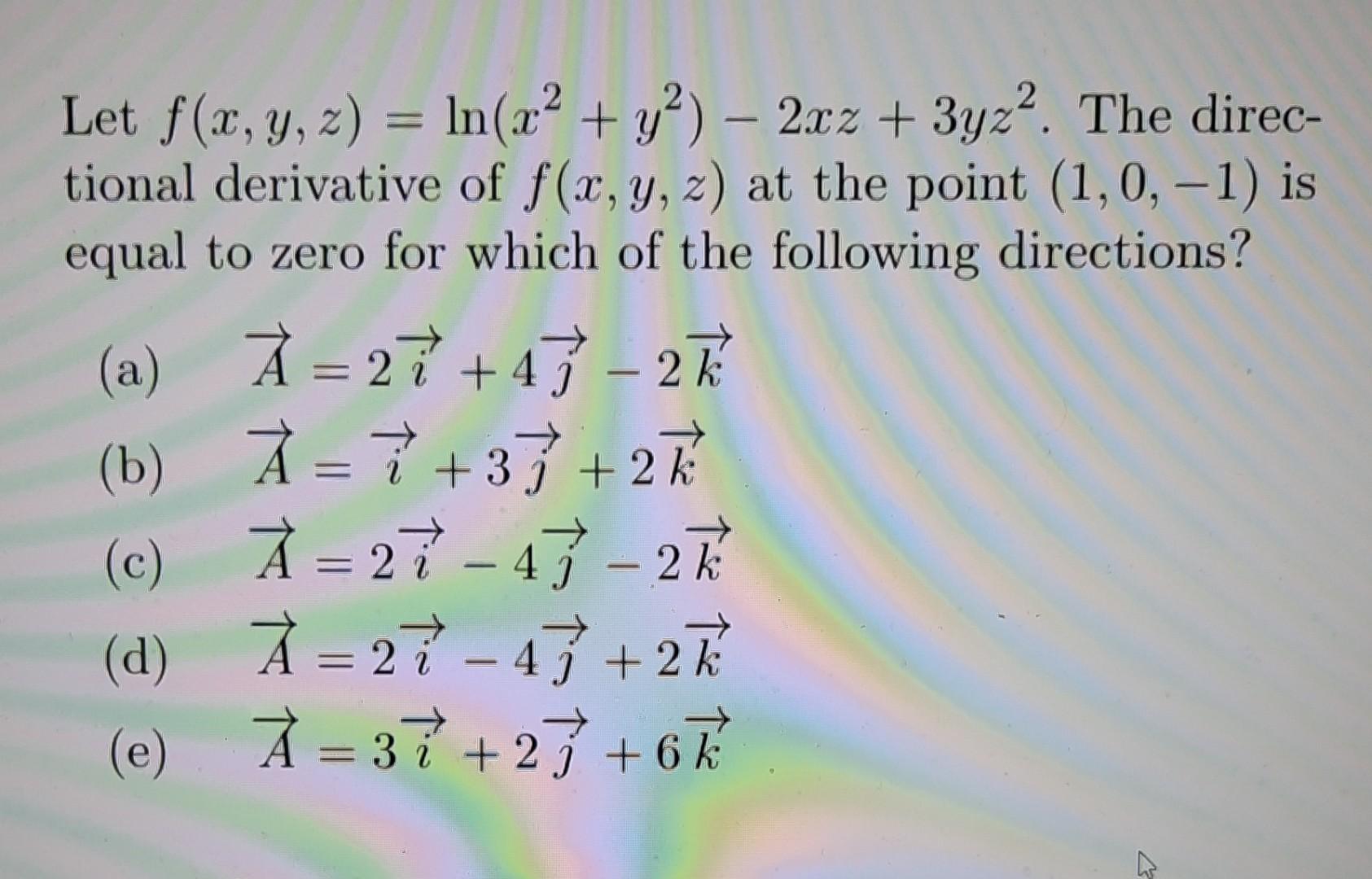 Solved Let F X Y Z Ln X2 Y2 −2xz 3yz2 The Directional