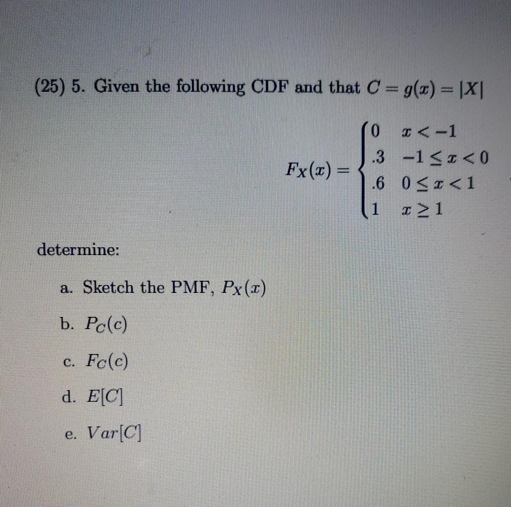 Solved (25) 5. Given The Following CDF And That C = G(+) = | Chegg.com