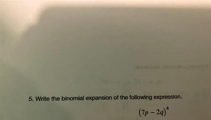 Solved 5. Write the binomial expansion of the following | Chegg.com