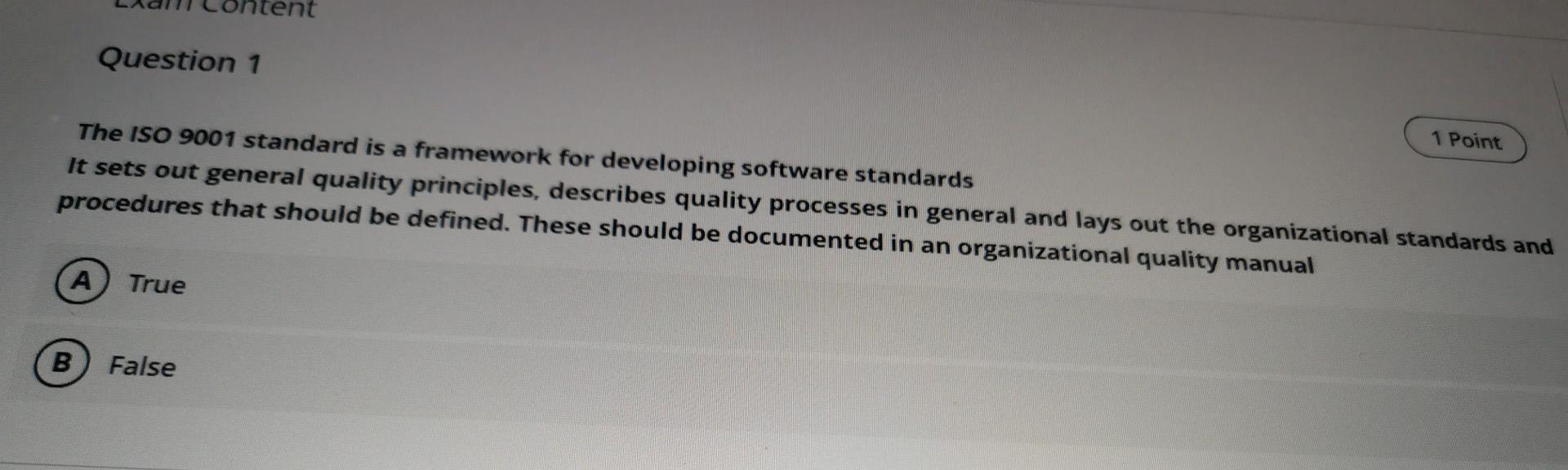Solved Question 1 1 Point The ISO 9001 standard is a | Chegg.com