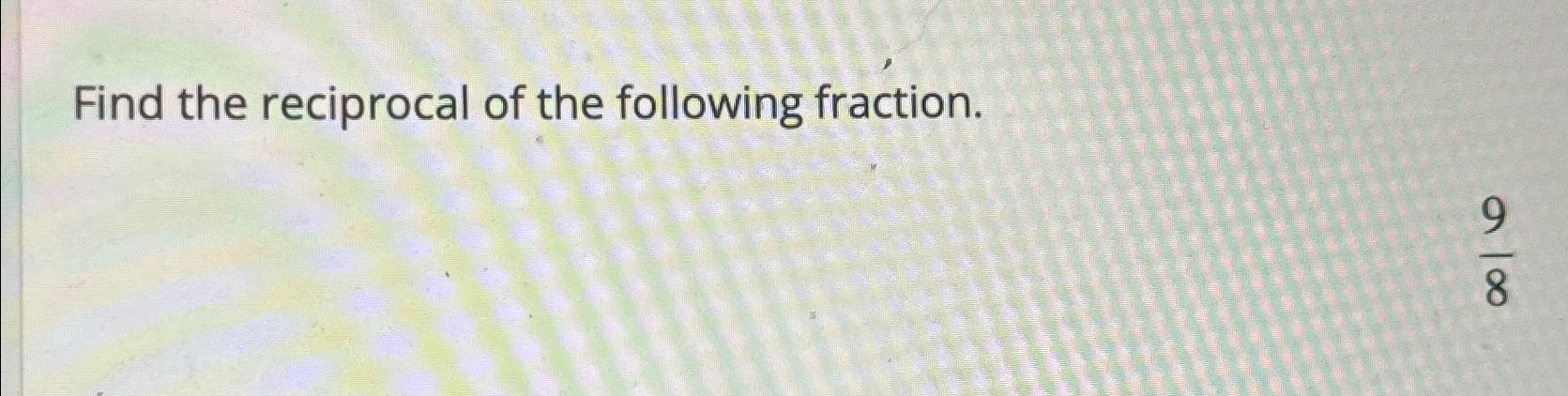 find the reciprocal of the following fraction 5 6