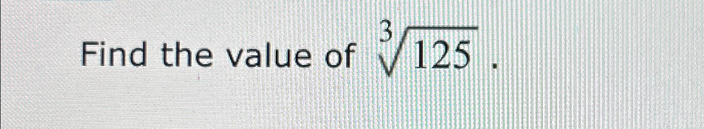 find the value of 125