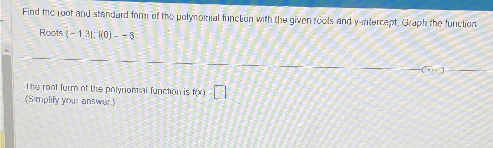 Solved Find the root and standard form of the polynomial | Chegg.com