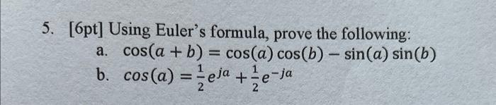 Solved [6pt] Using Euler's formula, prove the following: a. | Chegg.com