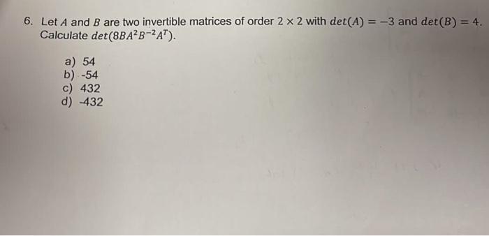 Solved 6. Let A And B Are Two Invertible Matrices Of | Chegg.com