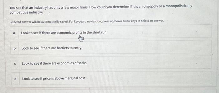 Solved You see that an industry has only a few major firms. | Chegg.com