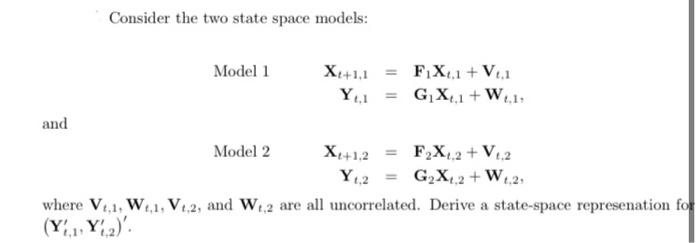 Consider the two state space models: Model 1 X +1,1 = | Chegg.com