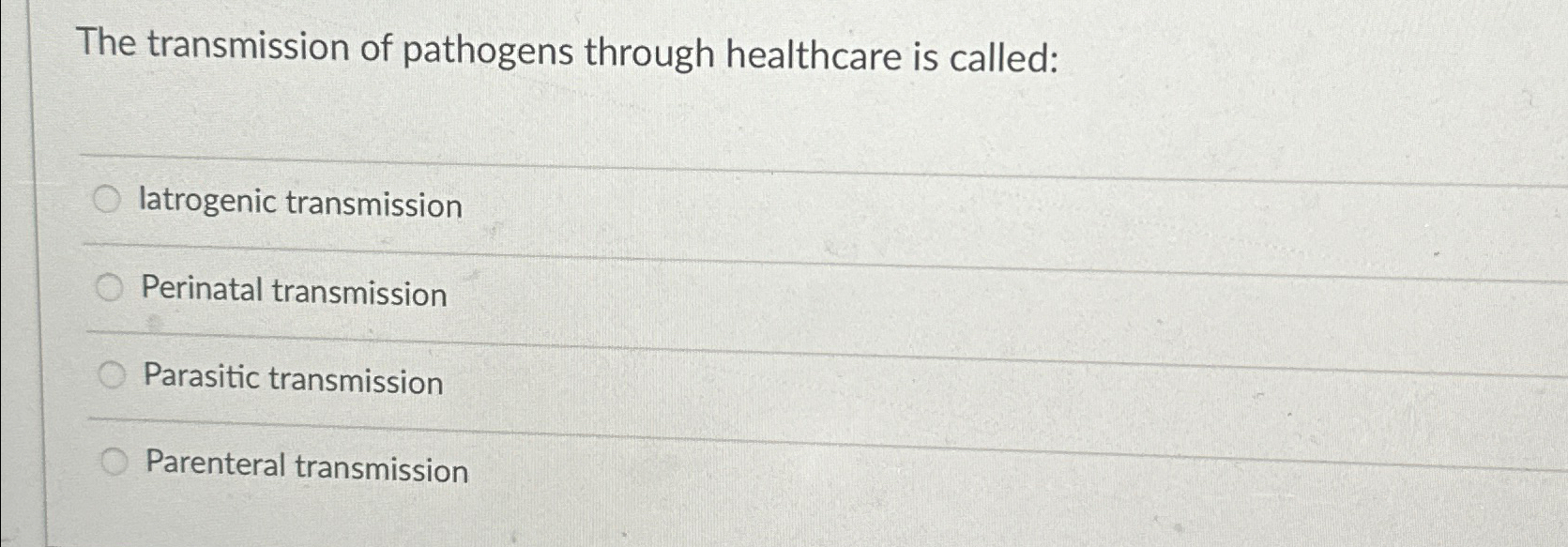 The transmission of pathogens through healthcare is | Chegg.com