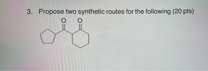 Solved 3. Propose two synthetic routes for the following (20 | Chegg.com
