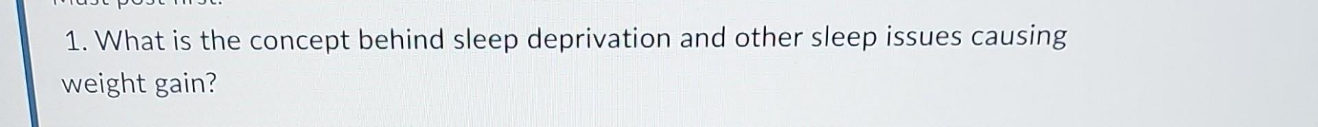 Solved 1. What is the concept behind sleep deprivation and | Chegg.com