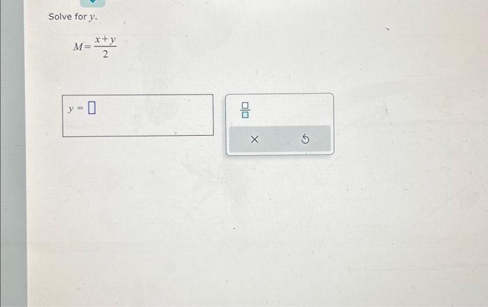 Solve for \( y \). \[ M=\frac{x+y}{2} \]