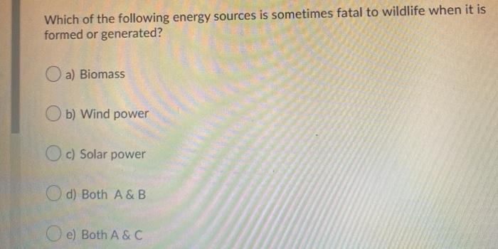 Solved Which Of The Following Energy Sources Is Sometimes | Chegg.com