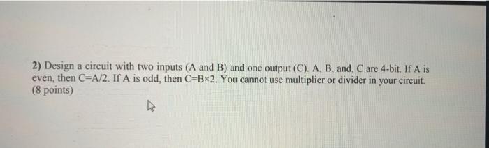Solved 2) Design a circuit with two inputs (A and B) and one | Chegg.com