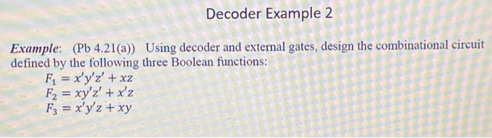 Solved Decoder Example 2 Example: (Pb 4.21(a)) Using decoder | Chegg.com