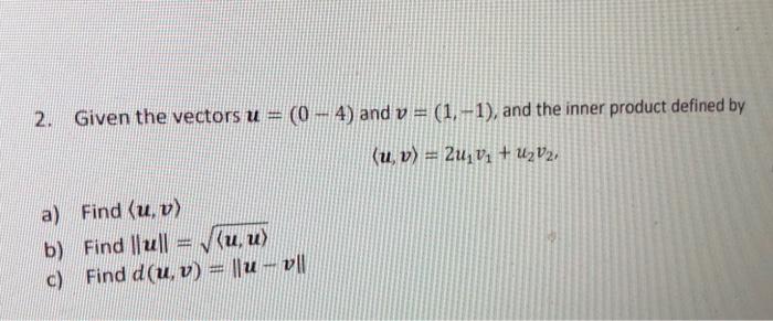 Solved 2 Given The Vectors U0−4 And V1−1 And The 8911