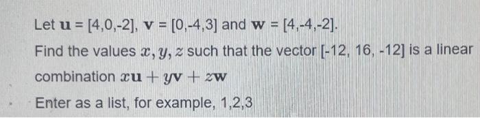 Solved Let U=[4,0,−2],v=[0,−4,3] And W=[4,−4,−2] Find The | Chegg.com